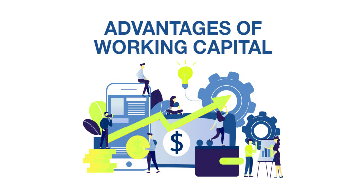 What Are the Advantages Of Working Capital? How Working Capital Finance Can Help?