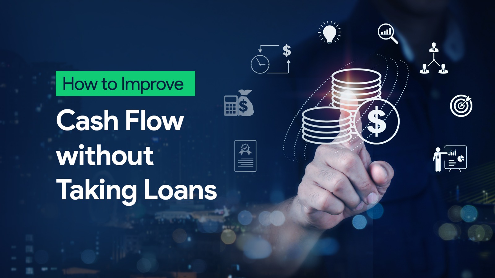 How to Improve Cash Flow Without Taking Loans
