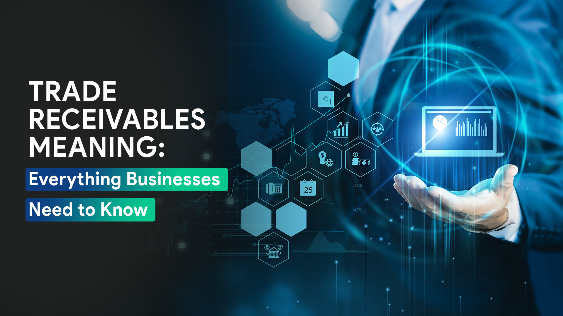 Trade Receivables Meaning: Everything Businesses Need to Know